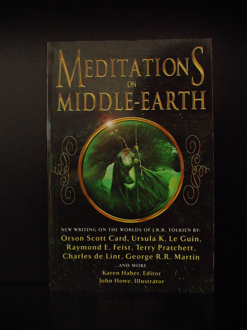 2001 - New writing on the worlds of J.R.R.Tolkien by: Orson Scott Card, Ursula K. Le Guin, Raymond E. Feist, Terry Pratchett, Charles de Lint, George R.R. Martin - Meditations on Middle-earth