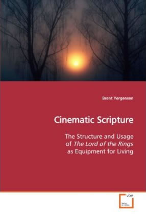Cinematic Scripture: The Structure and Usage of The Lord of the Rings as Equipment for Living