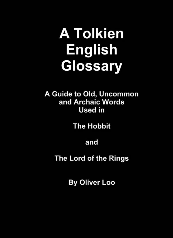 A Tolkien English Glossary - A Guide to Old Uncommon and Archaic Words Used in The Hobbit and The Lord of the Rings