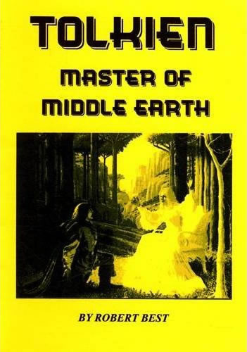 Tolkien: Master of the Middle Earth by Robert Best