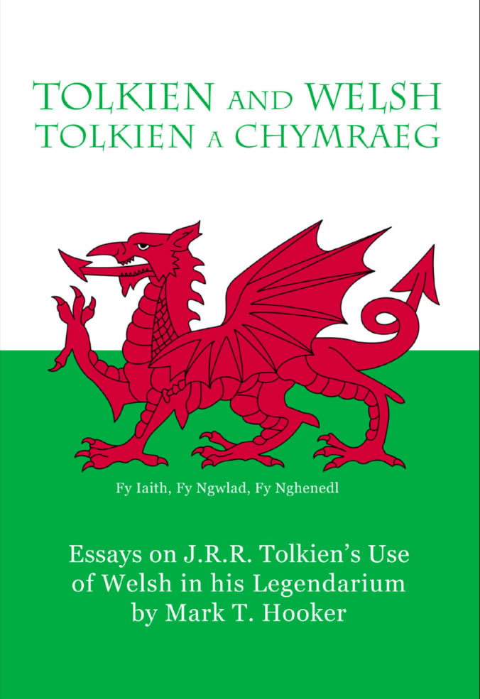 Tolkien and Welsh, Essays on J.R.R. tolkien's Use of Welsh in his Legendarium by Mark T. Hooker