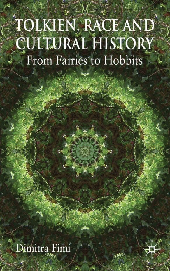 Tolkien, Race and Cultural History: From Fairies to Hobbits by Dimitra Fimi