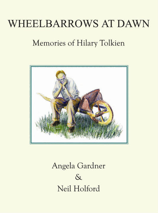 Wheelbarrows at Dawn: Memories of Hilary Tolkien