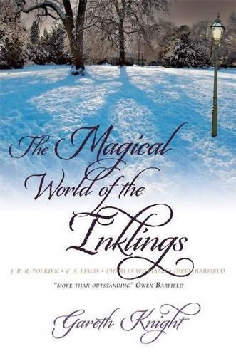 The Magical World of the Inklings: JRR Tolkien, CS Lewis, Charles Williams, Owen Barfield