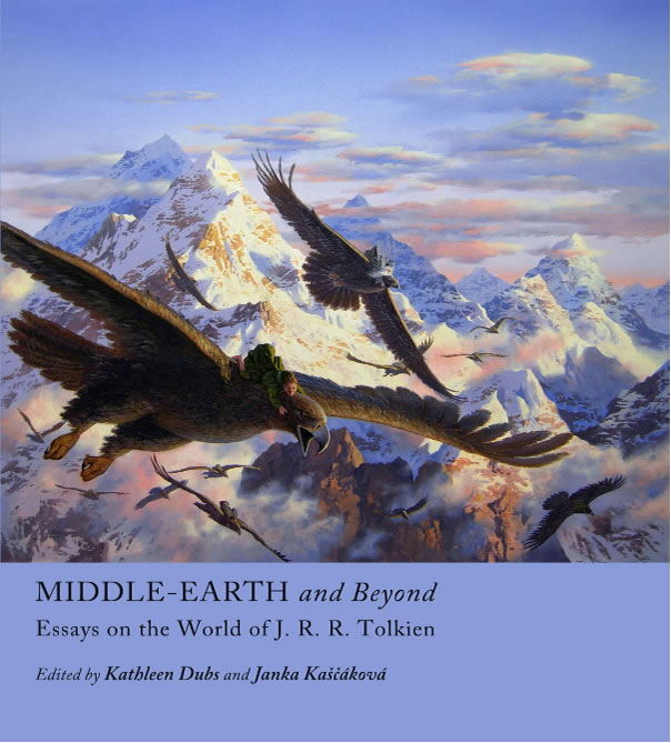 Middle-earth and Beyond: Essays on the World of J.R.R. Tolkien by Kathleen Dubs and Janka Kascakova
