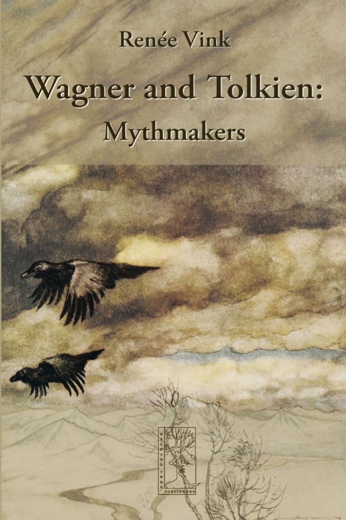 Wagner and Tolkien: Mythmakers by Renée Vink