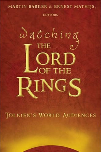 Watching the Lord of the Rings: tolkien's World Audiences by Martin Barker and Ernest Mathijs