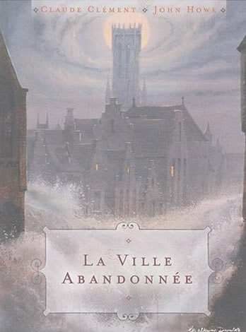 la Ville Abandonnee with illustrations by John Howe